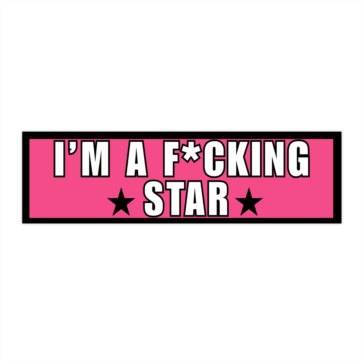 Bumper Sticker — “I’m a F*cking Star” Pink Bold Decal