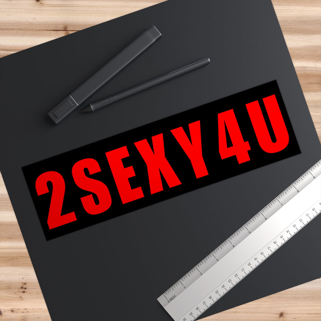 Bumper Sticker - "2SEXY4U" Bold Red Text on Black Strip, Funny Car Decal