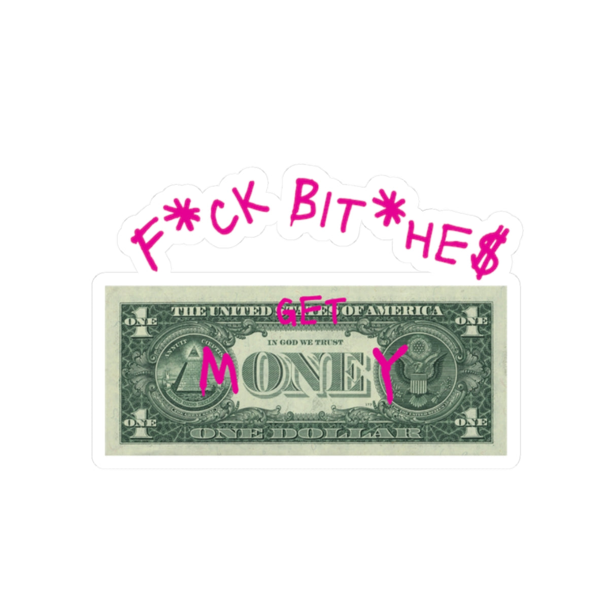 Kiss-Cut Sticker — “F*ck Bitches, Get Money” Retro Dollar Graphic