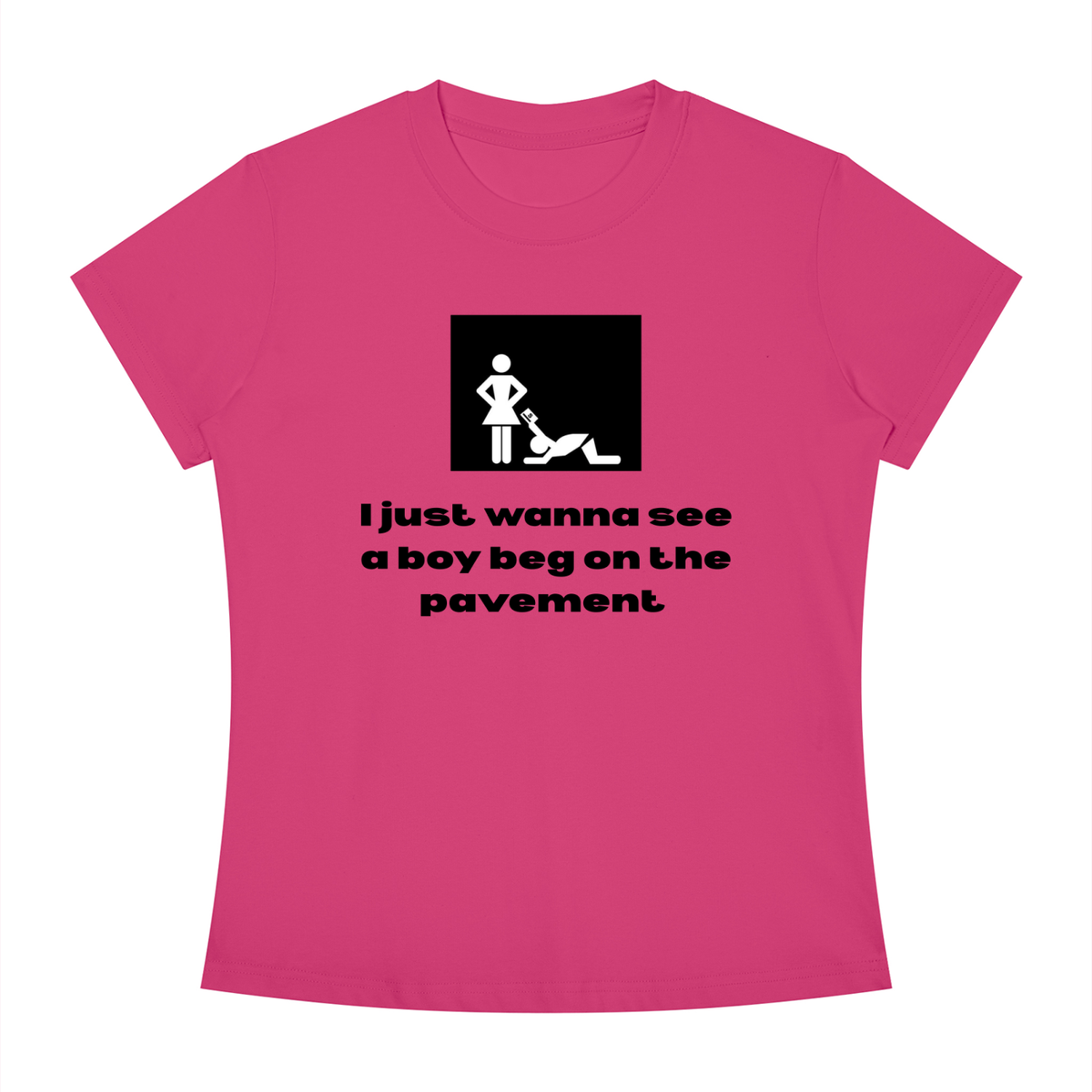 I Just Wanna See A Boy Beg Crewneck T-Shirt