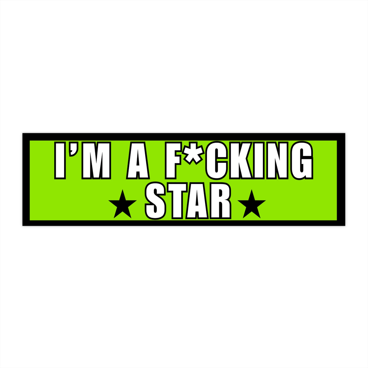 Bumper Sticker — “I’m a F*cking Star” Bold Neon Decal