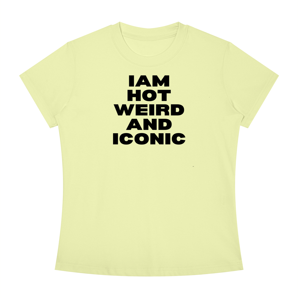 Iam Hot Weird And Iconic