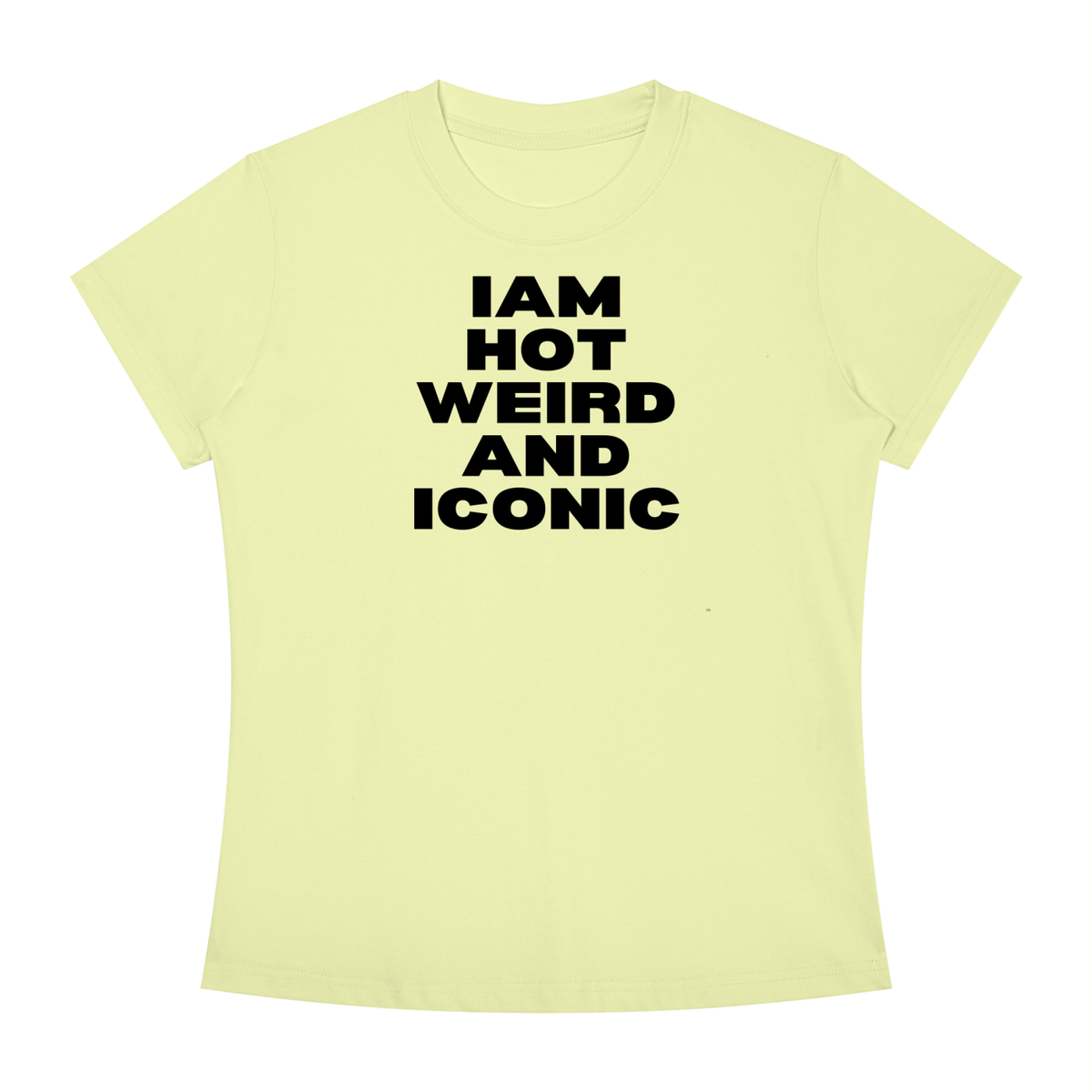 Iam Hot Weird And Iconic