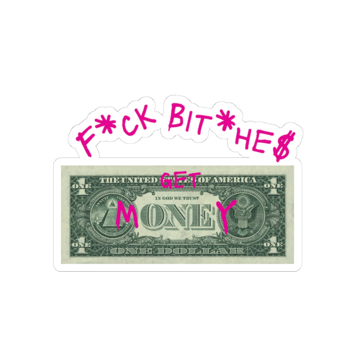 Kiss-Cut Sticker — “F*ck Bitches, Get Money” Retro Dollar Graphic