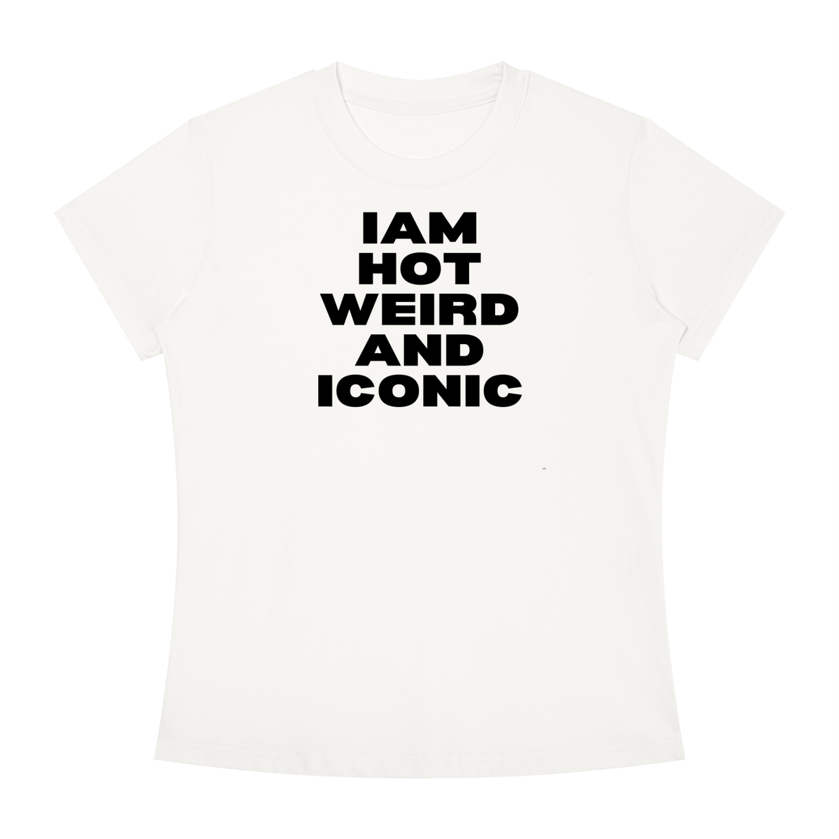 Iam Hot Weird And Iconic
