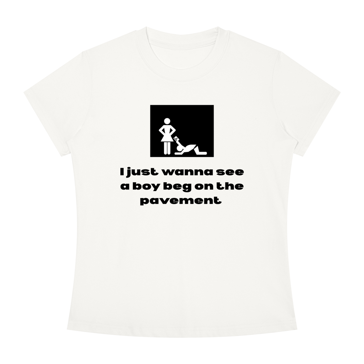 I Just Wanna See A Boy Beg Crewneck T-Shirt