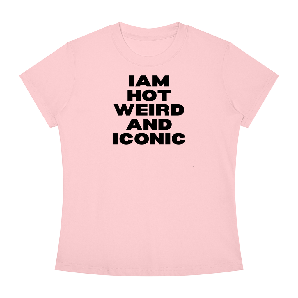 Iam Hot Weird And Iconic