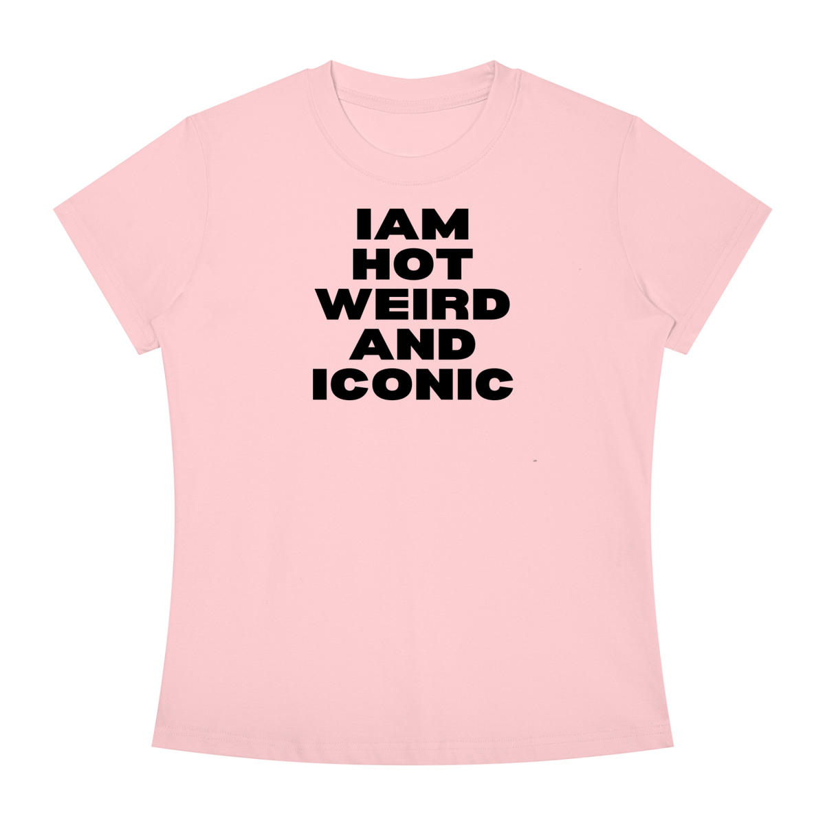 Iam Hot Weird And Iconic