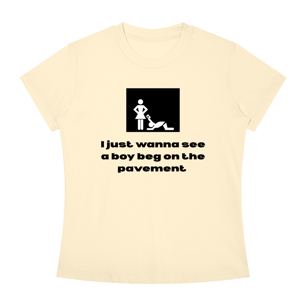 I Just Wanna See A Boy Beg Crewneck T-Shirt