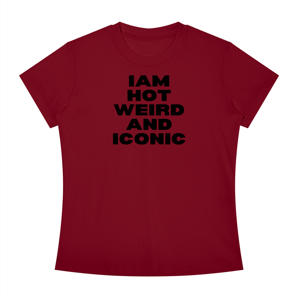 Iam Hot Weird And Iconic