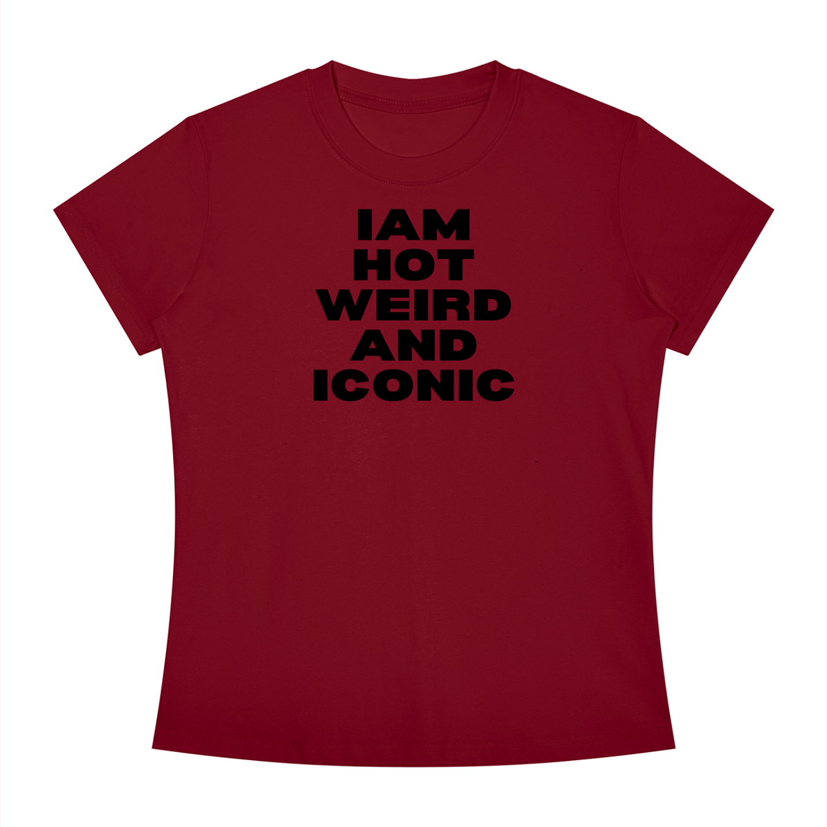 Iam Hot Weird And Iconic