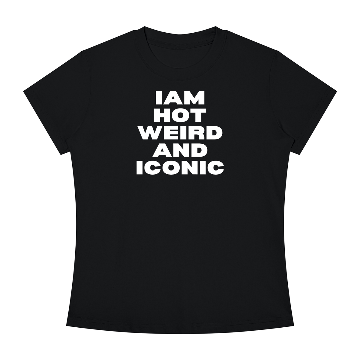 I'm Hot Weird And Iconic Shirt